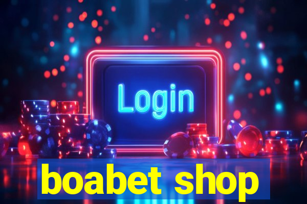 boabet shop